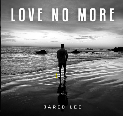 Jared Lee, "Love No More"